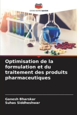 Optimisation de la formulation et du traitement des produits pharmaceutiques
