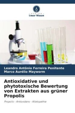 Antioxidative und phytotoxische Bewertung von Extrakten aus grüner Propolis