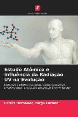 Estudo Atômico e Influência da Radiação UV na Evolução