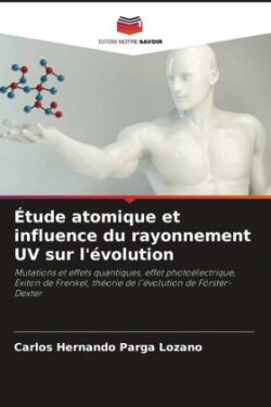 Étude atomique et influence du rayonnement UV sur l'évolution