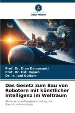 Gesetz zum Bau von Robotern mit künstlicher Intelligenz im Weltraum