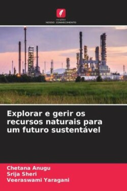 Explorar e gerir os recursos naturais para um futuro sustentável