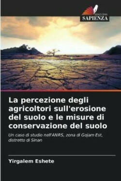 percezione degli agricoltori sull'erosione del suolo e le misure di conservazione del suolo