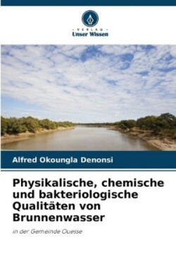 Physikalische, chemische und bakteriologische Qualitäten von Brunnenwasser