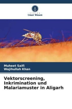 Vektorscreening, Inkrimination und Malariamuster in Aligarh