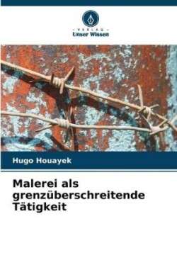 Malerei als grenzüberschreitende Tätigkeit