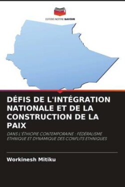 Défis de l'Intégration Nationale Et de la Construction de la Paix