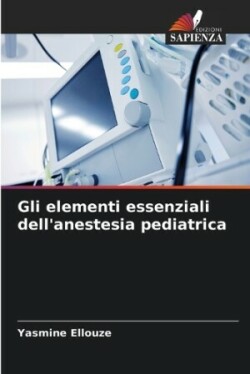 Gli elementi essenziali dell'anestesia pediatrica