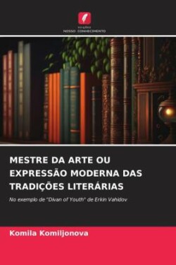 Mestre Da Arte Ou Expressão Moderna Das Tradições Literárias