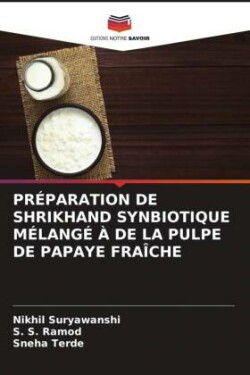 PRÉPARATION DE SHRIKHAND SYNBIOTIQUE MÉLANGÉ À DE LA PULPE DE PAPAYE FRAÎCHE