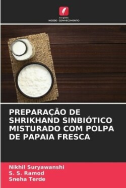 Preparação de Shrikhand Sinbiótico Misturado Com Polpa de Papaia Fresca