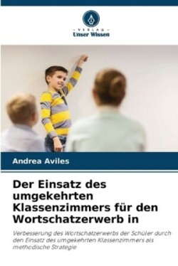 Einsatz des umgekehrten Klassenzimmers für den Wortschatzerwerb in