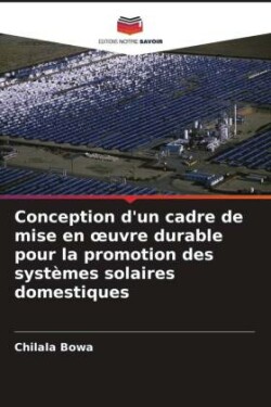 Conception d'un cadre de mise en oeuvre durable pour la promotion des systèmes solaires domestiques