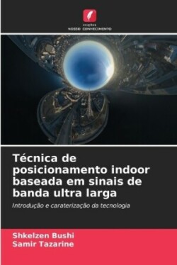 Técnica de posicionamento indoor baseada em sinais de banda ultra larga