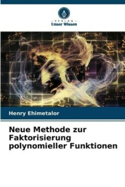 Neue Methode zur Faktorisierung polynomieller Funktionen