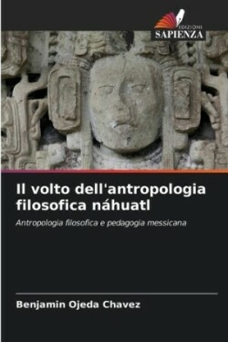 volto dell'antropologia filosofica náhuatl