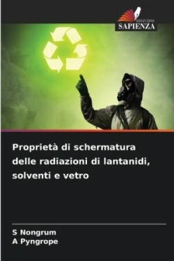 Proprietà di schermatura delle radiazioni di lantanidi, solventi e vetro