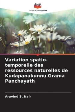 Variation spatio-temporelle des ressources naturelles de Kudapanakunnu Grama Panchayath