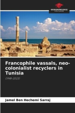 Francophile vassals, neo-colonialist recyclers in Tunisia
