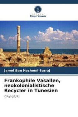 Frankophile Vasallen, neokolonialistische Recycler in Tunesien