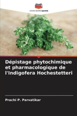 Dépistage phytochimique et pharmacologique de l'Indigofera Hochestetteri