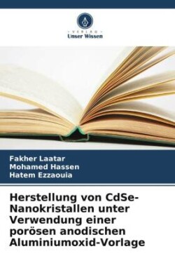 Herstellung von CdSe-Nanokristallen unter Verwendung einer porösen anodischen Aluminiumoxid-Vorlage