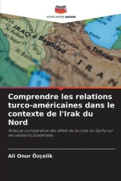 Comprendre les relations turco-américaines dans le contexte de l'Irak du Nord