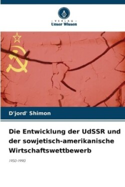 Entwicklung der UdSSR und der sowjetisch-amerikanische Wirtschaftswettbewerb