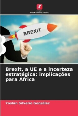 Brexit, a UE e a incerteza estratégica