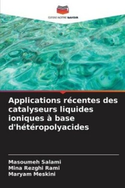 Applications récentes des catalyseurs liquides ioniques à base d'hétéropolyacides