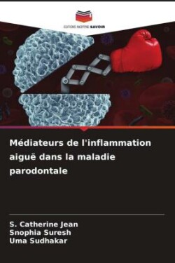 Médiateurs de l'inflammation aiguë dans la maladie parodontale