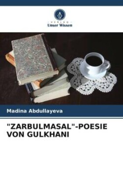 "Zarbulmasal"-Poesie Von Gulkhani