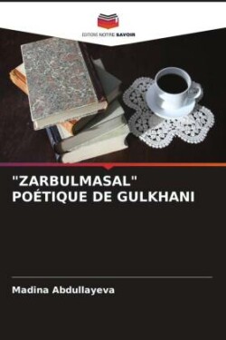 "Zarbulmasal" Poétique de Gulkhani