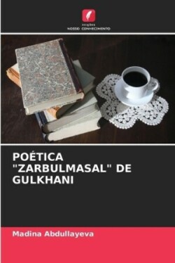 Poética "Zarbulmasal" de Gulkhani