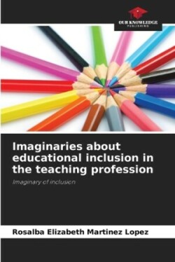 Imaginaries about educational inclusion in the teaching profession