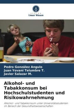 Alkohol- und Tabakkonsum bei Hochschulstudenten und Risikowahrnehmung