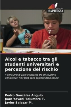 Alcol e tabacco tra gli studenti universitari e percezione del rischio