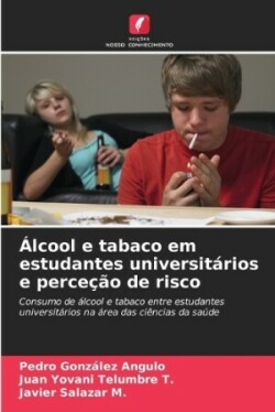 Álcool e tabaco em estudantes universitários e perceção de risco