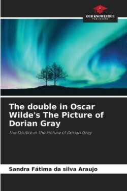 double in Oscar Wilde's The Picture of Dorian Gray