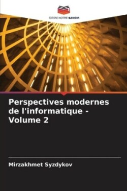 Perspectives modernes de l'informatique - Volume 2