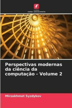 Perspectivas modernas da ciência da computação - Volume 2