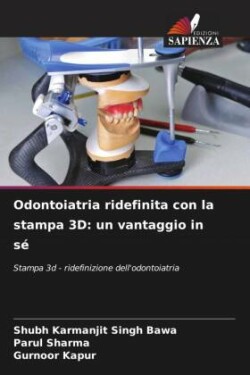 Odontoiatria ridefinita con la stampa 3D: un vantaggio in sé