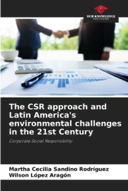 CSR approach and Latin America's environmental challenges in the 21st Century