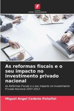 As reformas fiscais e o seu impacto no investimento privado nacional
