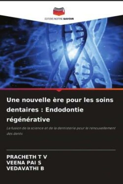 Une nouvelle ère pour les soins dentaires : Endodontie régénérative