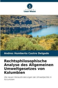 Rechtsphilosophische Analyse des Allgemeinen Umweltgesetzes von Kolumbien