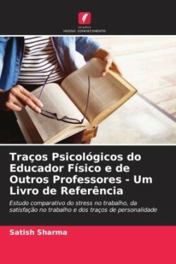 Traços Psicológicos do Educador Físico e de Outros Professores - Um Livro de Referência