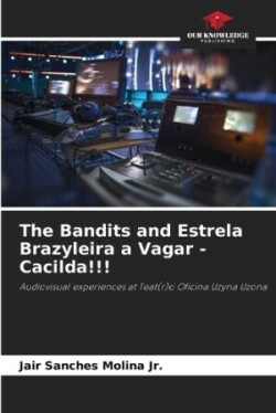 Bandits and Estrela Brazyleira a Vagar - Cacilda!!!