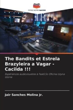Bandits et Estrela Brazyleira a Vagar - Cacilda !!!