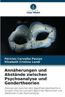 Annäherungen und Abstände zwischen Psychoanalyse und Gendertheorien